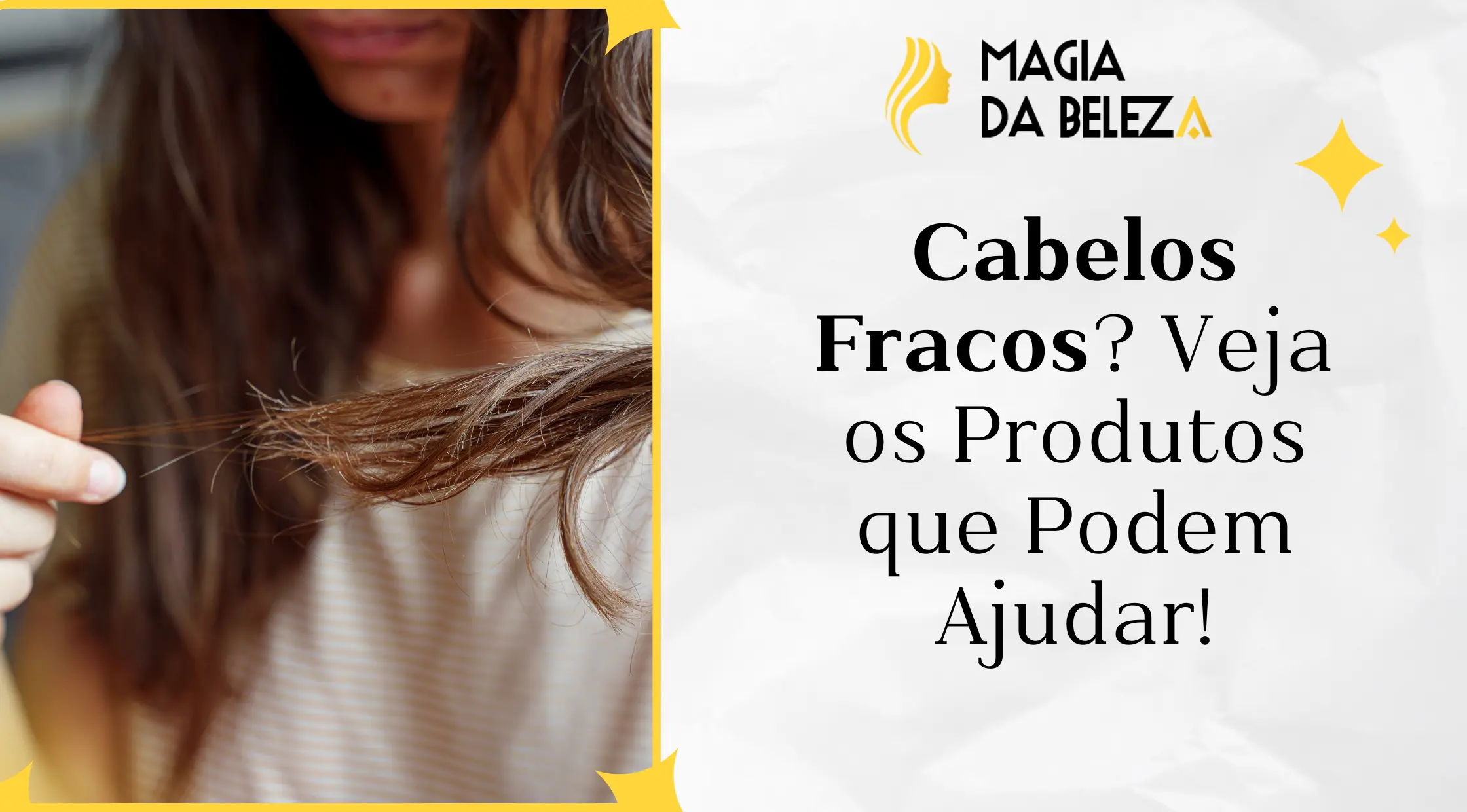 Cabelos Fracos? Veja os Produtos que Podem Ajudar!