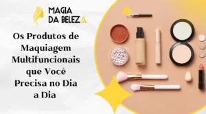 produtos de maquiagem multifuncionais